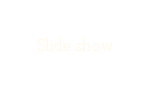 Slide show
